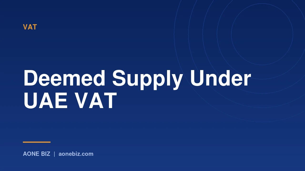 Deemed Supply Under UAE VAT