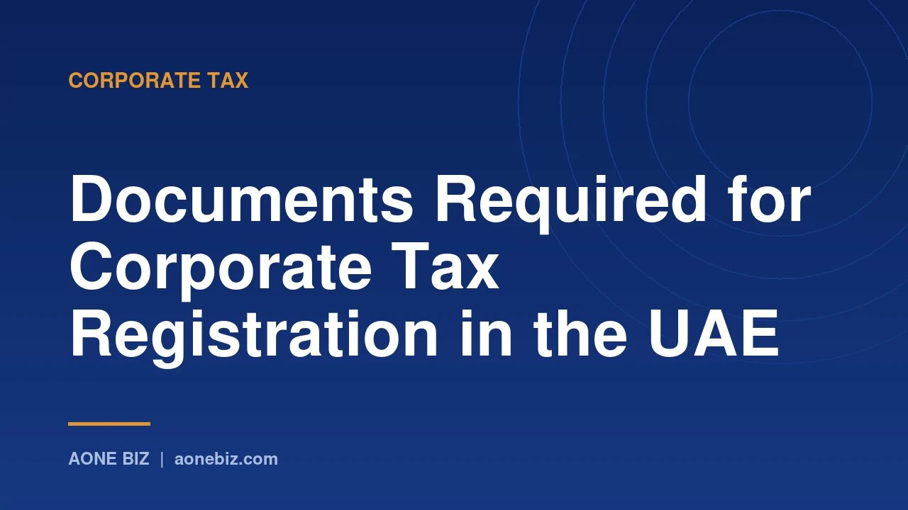 Documents Required for Corporate Tax Registration in the UAE