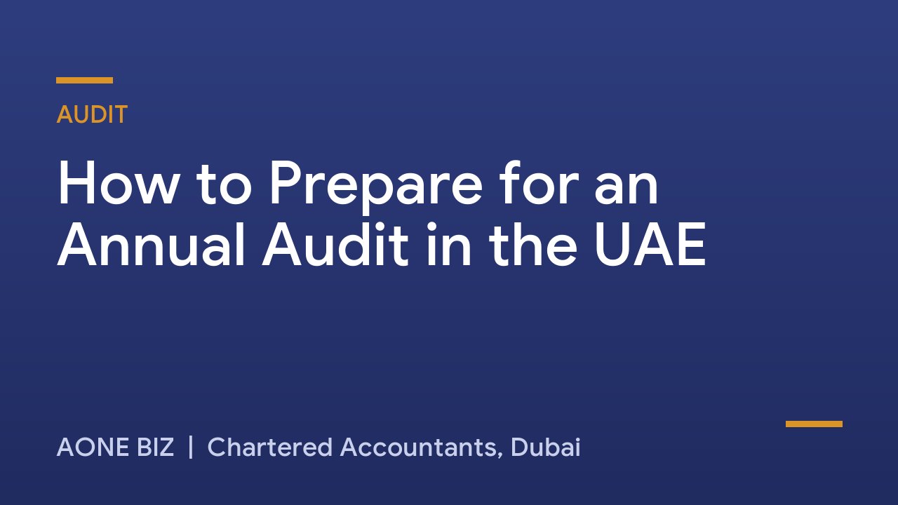 How to Prepare for an Annual Audit in the UAE