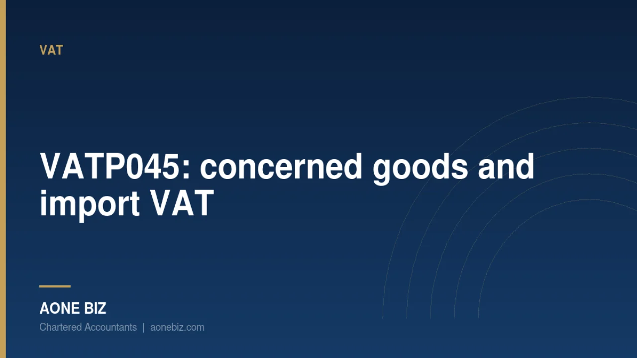 VATP045: concerned goods and legacy import VAT
